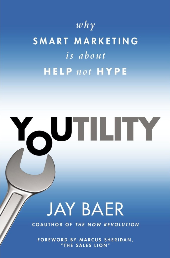 YOUtility Why Smart Marketing is about Help Not Hype