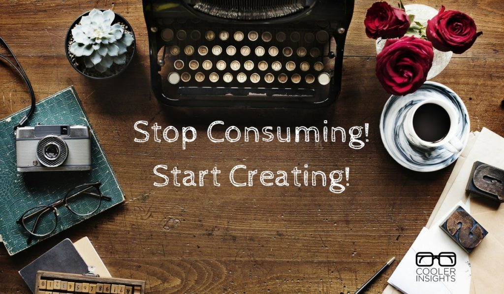 Stop Consuming Start Creating