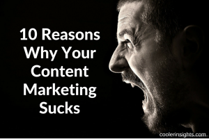 10 Reasons Why Your Content Marketing Sucks