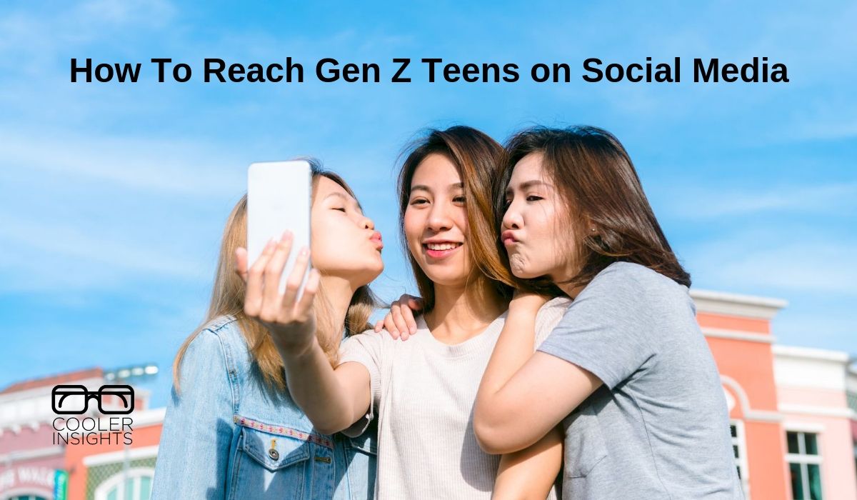 How To Market To Gen Z Teens On Social Media