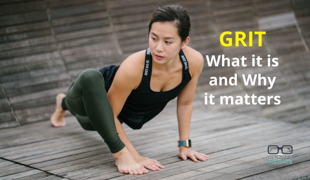 Why Grit Matters and How You Can Develop Yours Cooler Insights