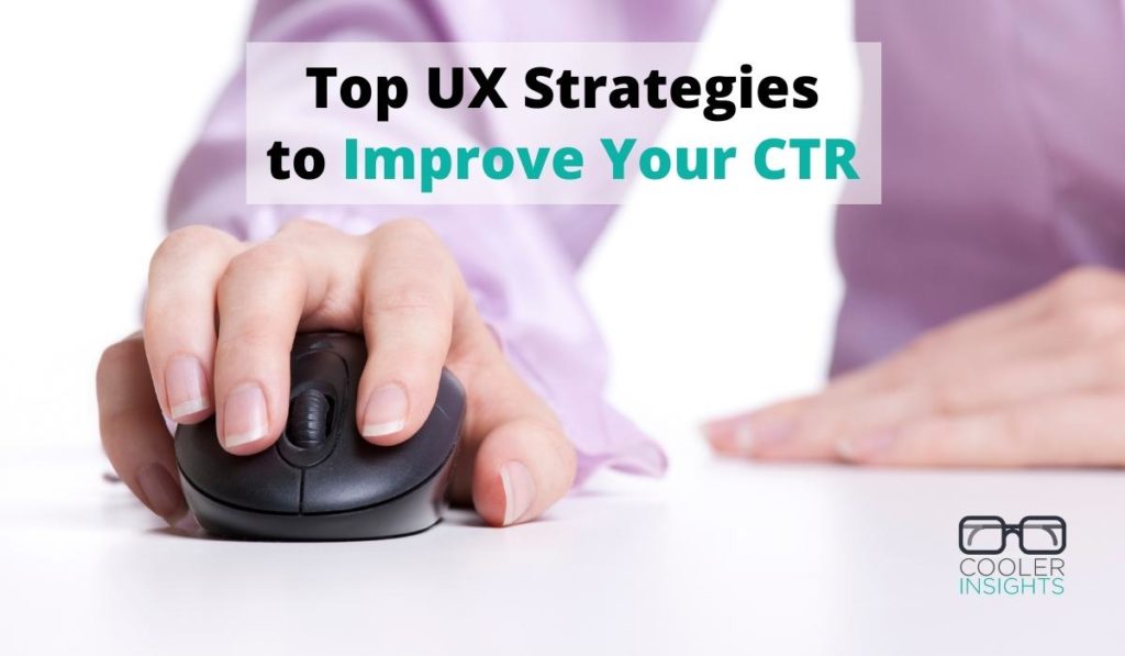 5 UX Strategies to Improve CTR