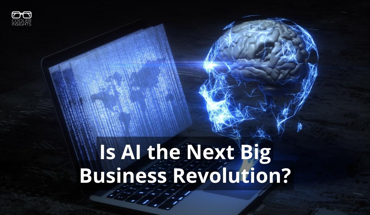 Is AI The Next Big Business Revolution? | Cooler Insights