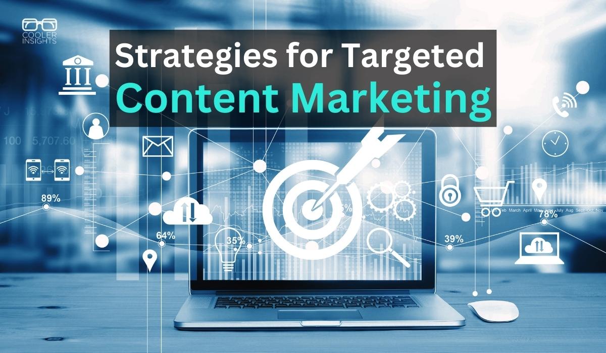 Strategies For Targeted Content Marketing 