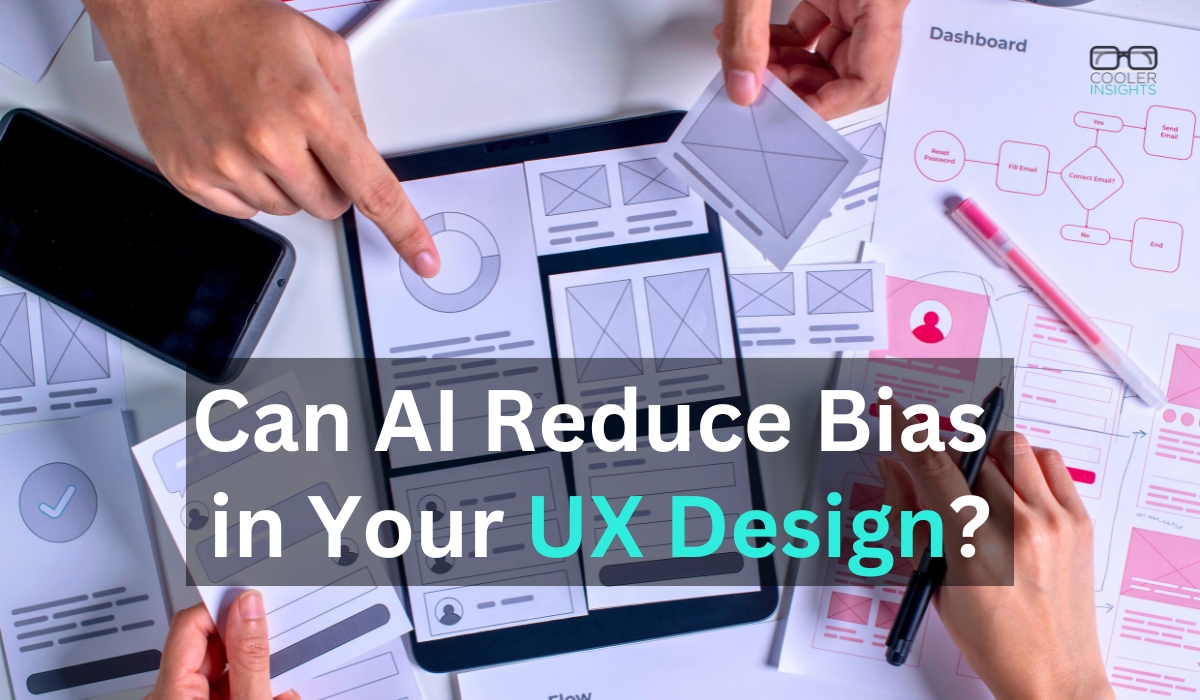 What Role Does AI Play in Decreasing UX Design Bias? | Cooler Insights